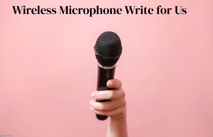 wireless microphone write for us