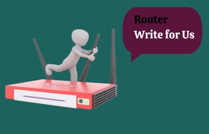 Router Write for Us