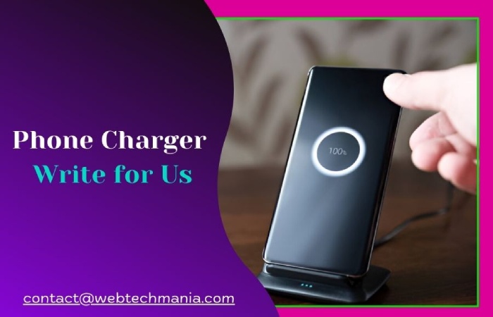 Phone Charger Write for Us